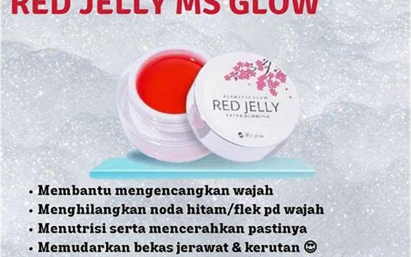 Manfaat Red Jelly Ms Glow Untuk Jerawat