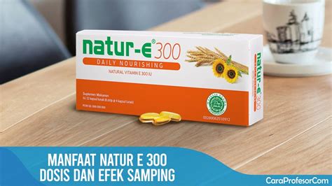 Manfaat Natur-E 300