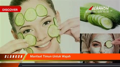 Manfaat Timun Untuk Wajah