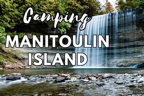 Discover Paradise on Earth: Experience Unforgettable Manitoulin Island Camping