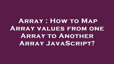 Map One Array To Another Javascript