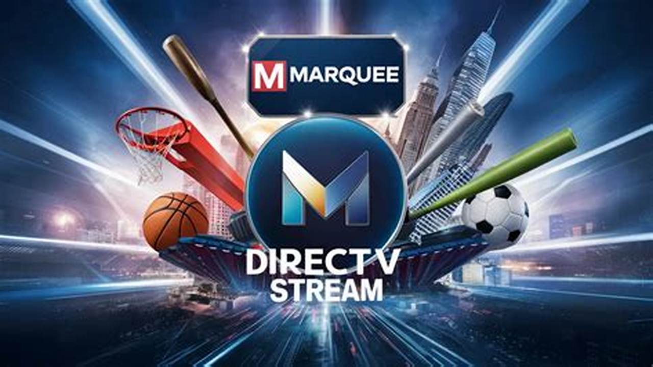Marquee Network Streaming 2024