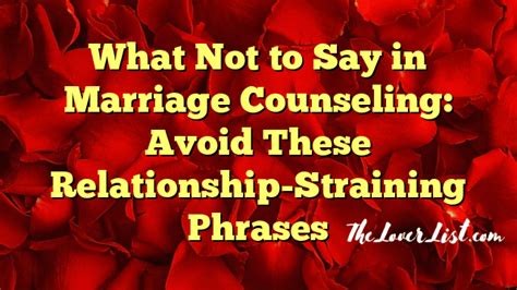 Improve Your Marriage: 10 Common Phrases to Avoid in Couples Therapy - Marriage Counseling What Not To Say.
