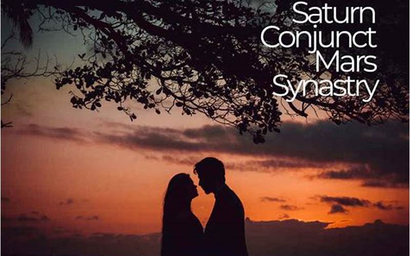 Mars Conjunct Saturn Synastry In Relationships