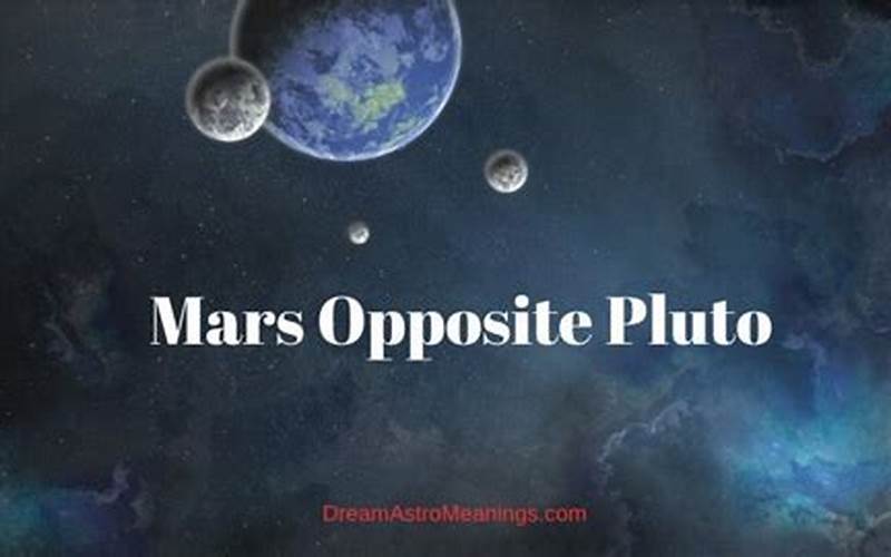 Mars Opposite Pluto Synastry: Understanding the Dynamic of Intense Relationships