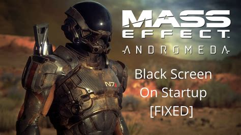 Mass Effect: Andromeda black screen