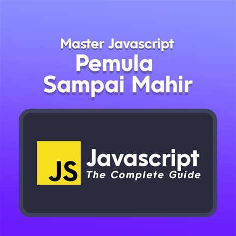 Master JavaScript: Dari Pemula Hingga Mahir dalam Proyek Nyata