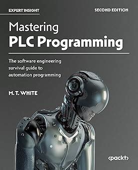 Mastering PLC Programming: The Software Engineering Survival Guide To Automation Programming