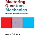 Mastering Quantum Mechanics: Essentials Theory And Applications