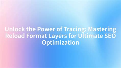 Mastering the Power of Layers