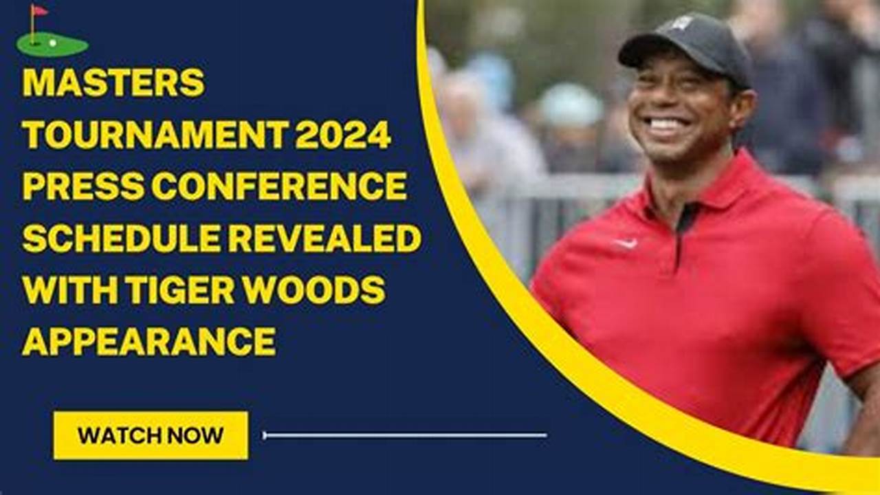 Masters Press Conference Schedule 2024
