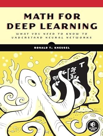 Math For Deep Learning What You Need To Know To Understand Neural Networks 1 Highlights