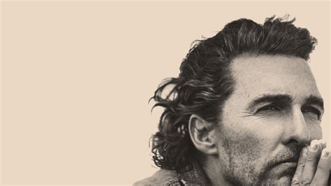 Matthew Mcconaughey Quotes
