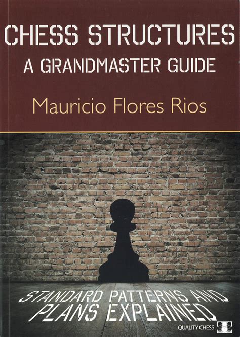 Read Chess Structures A Grandmaster Guide by Mauricio Flores Rios