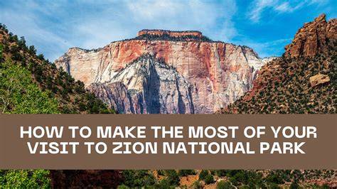 Maximize Zion Visit