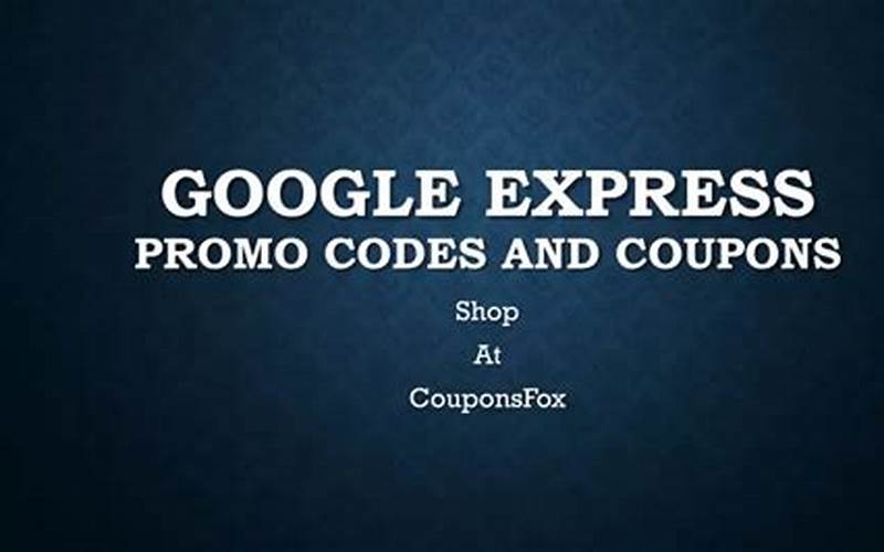 Maximizing Savings With Google Express Promo Codes