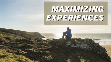 Maximizing Experiences