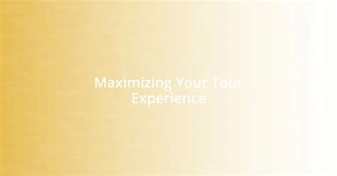 Maximizing Studio Tour Experience