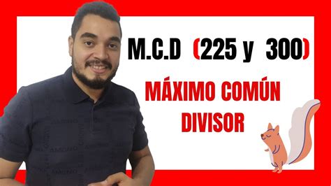 Maximo Comun Divisor De 225
