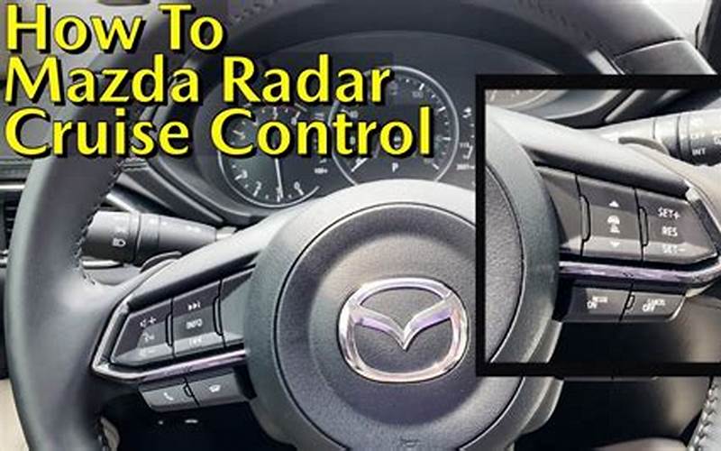 Mazda Radar Cruise Control: A Comprehensive Guide
