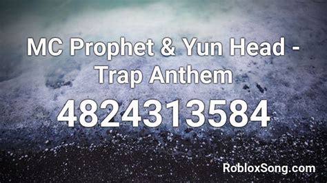 Mc Prophet & Yun Head - Trap Anthem - Roblox Song ID - Roblox 