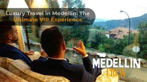 Medellin VIP experience