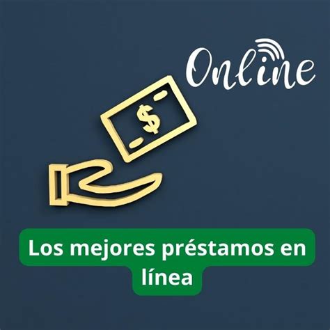 Los Mejores Préstamos en Línea Disponibles para Ti