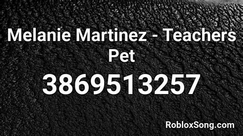 Melanie Martinez - Teachers Pet Roblox ID - Roblox music codes