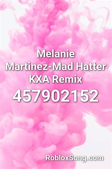 Melanie Martinez-Mad Hatter KXA Remix Roblox ID - Roblox music 