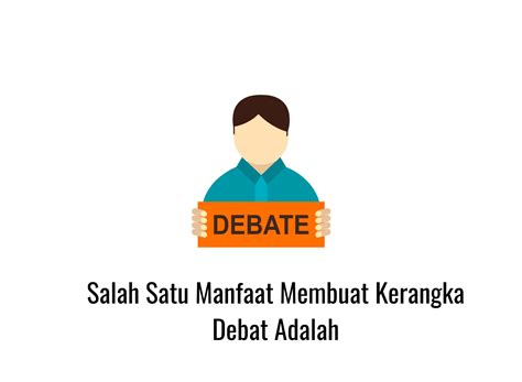 Manfaat Membuat Kerangka Debat untuk Meningkatkan Kemampuan Berargumentasi di Pendidikan Indonesia