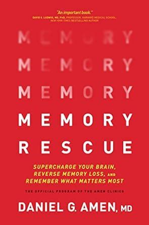 Memory Rescue: Supercharge Your Brain Reverse Memory Loss And Remember What Matters Most