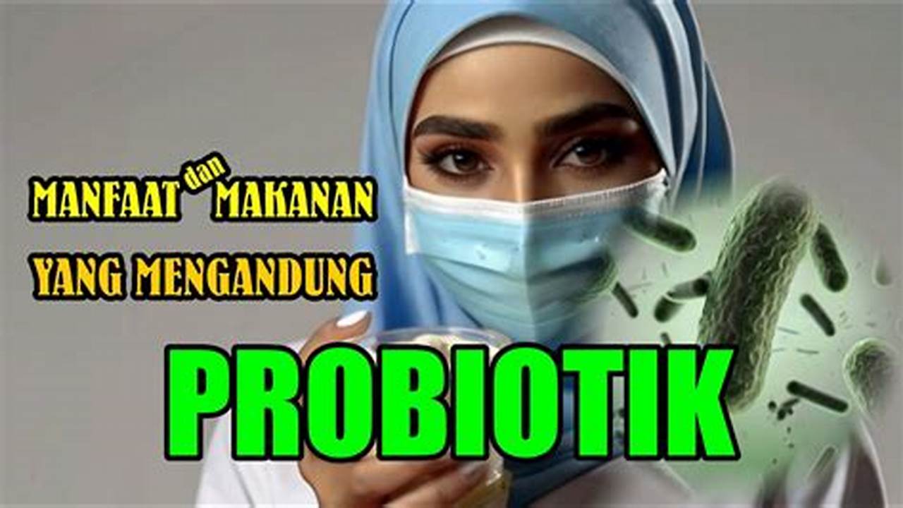 Mengandung Probiotik, Manfaat