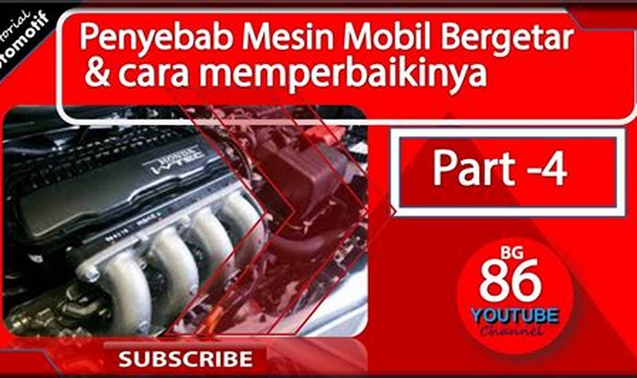 Mengatasi Masalah Mesin Mobil yang Berisik dan Bergetar dengan Profesional