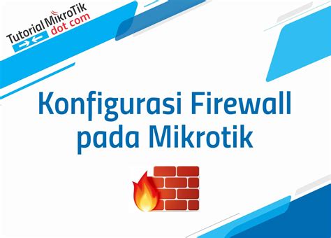 Mengatur Aturan Firewall dengan Winbox Mikrotik