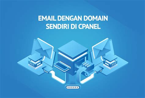 Mengelola Email dengan Domain Sendiri di cPanel