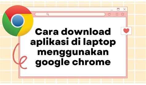 Menggunakan Google Chrome