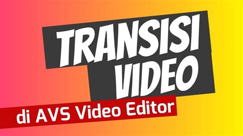 Menggunakan Transisi pada AVS Video Editor