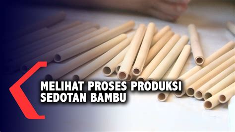 Mengintip Proses Pembuatan Sedotan Bambu yang Ramah Lingkungan - YouTube