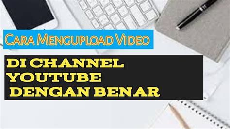 Tutorial Mengupload Video untuk Pemula