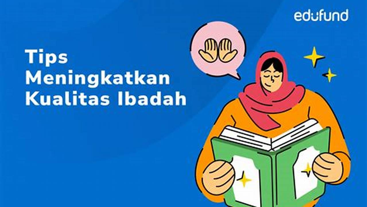 Meningkatkan Kualitas Ibadah, Manfaat