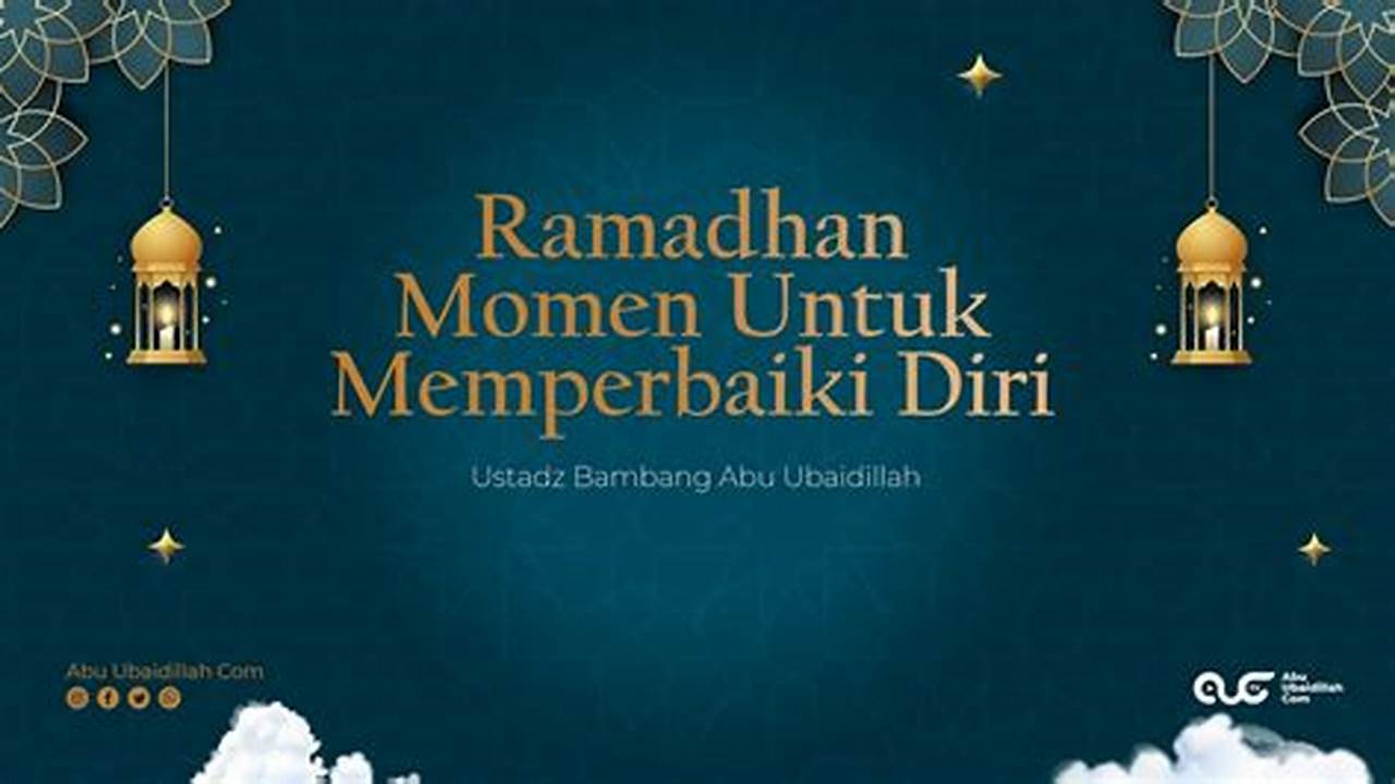 Menjadi Sarana Untuk Bermuhasabah Dan Memperbaiki Diri, Ramadhan