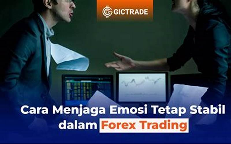 Menjaga Emosi Dan Disiplin Dalam Trading Forex