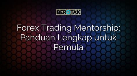 Mentorship Forex Trading Untuk Pemula