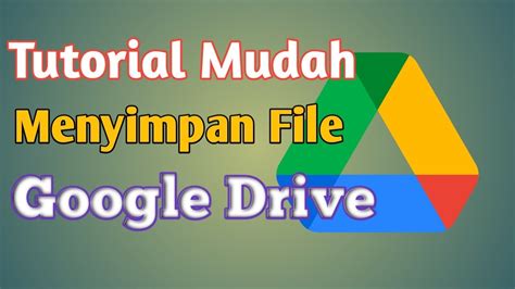 Menyimpan File di Google Drive