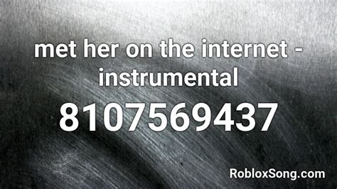 Met Her on the Internet Roblox ID - Roblox music codes