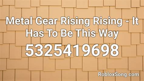 Metal Gear Rising Rising - It Has To Be This Way Roblox ID - Roblox 