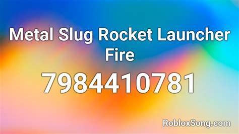 Metal Slug - Rocket Launcher Roblox ID - Roblox music codes