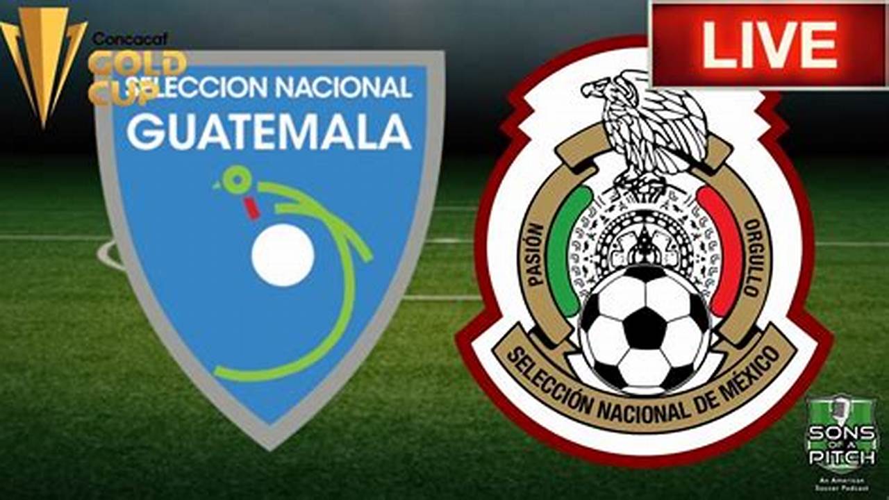 Mexico Vs Guatemala 2024 Live Stream