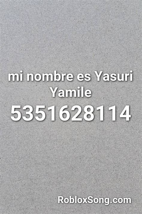 Mi Nombre Es Yasuri Yamile Roblox ID - Roblox Music Codes 