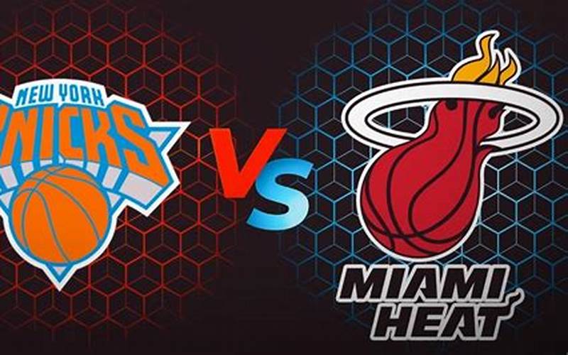 Miami Heat Vs New York Knicks Rivalry
